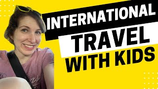 2062 - International Travel with your Kids in Tow Tell Us What You Think