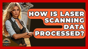 How Is Laser Scanning Data Processed? - Archaeology Quest