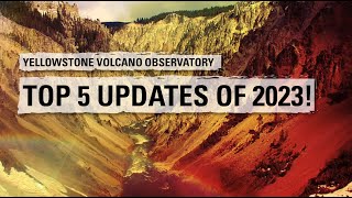 Top 5 Updates of 2023 — Yellowstone Volcano Update for January 2024
