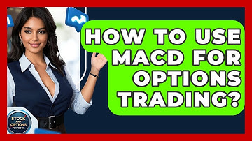 How To Use MACD For Options Trading? - Stock and Options Playbook