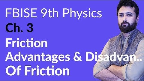 9th Class Physics Federal Board, Ch 3 - Advantages and Disadvantages of Friction - 9th Physics FBISE