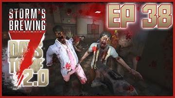 AREA 7! - 7 Days to Die Storms Brewing - Episode 38
