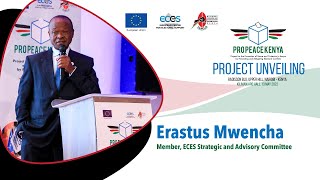 PRO PEACE KENYA launch - opening remarks Erastus Mwencha Member, ECES Strategic & Advisory Committee