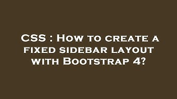 CSS : How to create a fixed sidebar layout with Bootstrap 4?