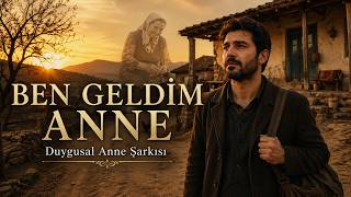 Ben Geldim Anne Duygusal Anne Şarkısı Gurbet Ve Özlem
