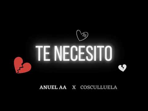 TE NECESITO – (PROD. NICO GITMAN) ANUEL AA, COSCULLUELA