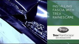 Installing Trex Rainescape With Fascia