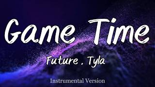 Future , Tyla - Game Time (Instrumental)