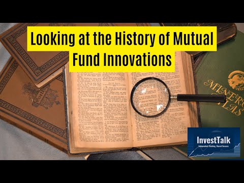 InvestTalk - 10-19-2022 – Looking at the History of Mutual Fund Innovations