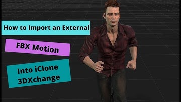 iclone 3DXchange tutorials - External FBX Motions.