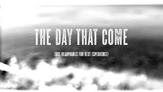 THE DAY THAT COME
