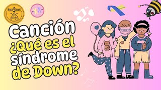 ¿Qué es el Síndrome de Down? | Canción infantil
