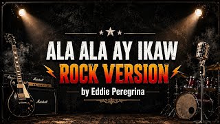 ALAALA AY IKAW - EDDIE PEREGRINA | ROCK VERSION | RAKISTA COVER