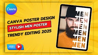 Stylish MEN Poster Design in Canva | Trendy Editing 2025