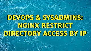 DevOps & SysAdmins: nginx restrict directory access by ip Information