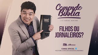 Comendo Bíblia com Samuel Mariano | Filhos ou Jornaleiros?