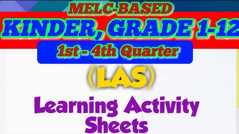 LEARNING ACTIVITY SHEETS (LAS) FOR KINDER, GRADE 1 - 12 || MELC-BASED || FIRST TO FOURTH QUARTER