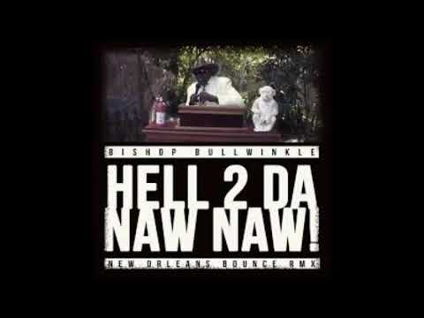 Hell 2 Da Naw Naw New Orleans Bounce Mix   Bishop Bullwinkle