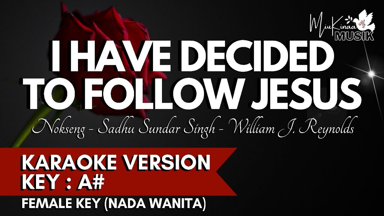 I HAVE DECIDED TO FOLLOW JESUS - Christian Karaoke Songs with lyrics - Female Key - Nada Wanita A#