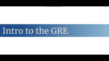 Introduction to the GRE: Test Basics and Common Questions