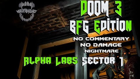 (No Commentary) Doom 3 BFG Edition, No Damage, Nightmare, Alpha Labs Sector 1