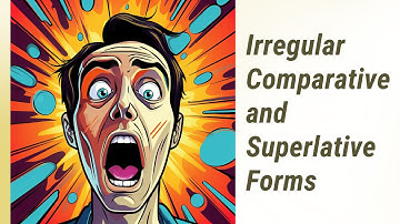 Conquering Common Errors: Irregular Comparative and Superlative Forms