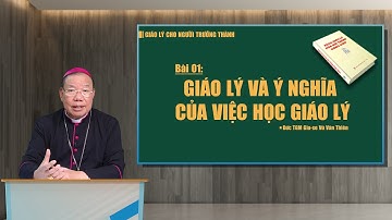 Bài 01: Giáo lý và ý nghĩa của việc học giáo lý | Giáo lý cho người trưởng thành