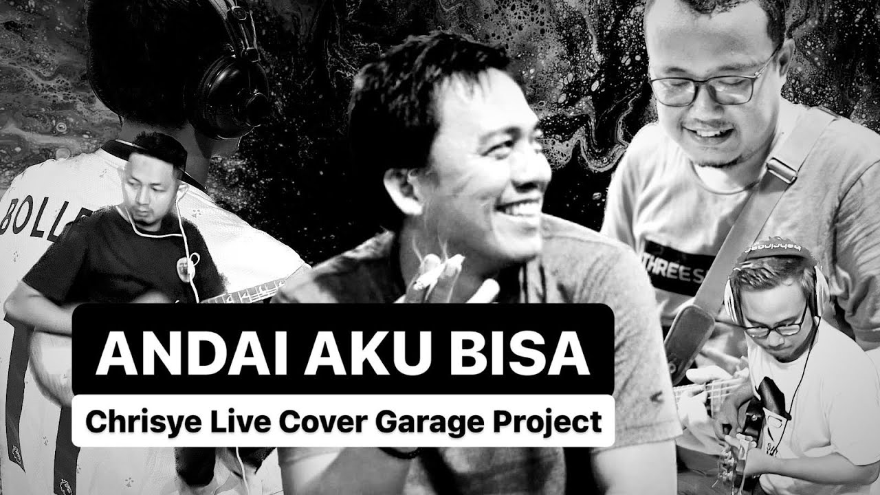 ANDAI AKU BISA CHRISYE LIVE COVER GARAGE PROJECT - YouTube