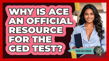 Why Is ACE An Official Resource For The GED Test? - Your GED Coach