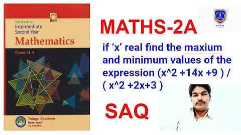 f ‘x’ real find the maxium and minimum values of the expression (x^2 +14x +9 ) / ( x^2 +2x+3 )