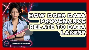 How Does Data Provenance Relate To Data Lakes? - Emerging Tech Insider
