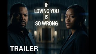 If Loving You Is So Wrong 2026 Tyler Perrys  Ice Cube  Keke Palmer  Concept