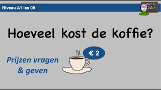 A1 09 - Hoeveel kost de koffie? Prijzen vragen en geven - NT2 - Nederlands leren 1.1 learn Dutch