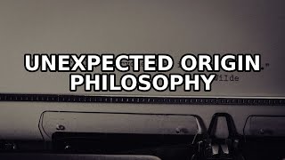 The Unexpected Origin of Philosophy Revealed Explained