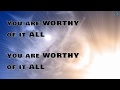 Worthy of It All - Bethany Worhle