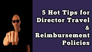 5 Hot Tips for Director Travel & Reimbursement Policies