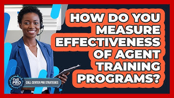 How Do You Measure Effectiveness Of Agent Training Programs?