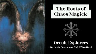 Occult Explorers: The Roots of Chaos Magick w/ Leslie Selene and Shé D’Montford @magickmagazine7675