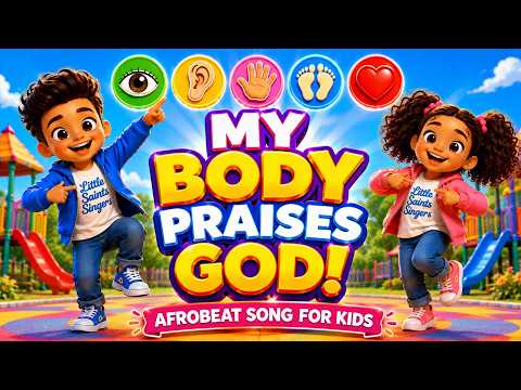 My Body Praises God! 👀👂✋👣❤️ | Fun Afrobeat Kids Gospel Song