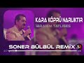 İbrahim Tatlıses - Kara Köprü Narlıktır | Soner Bülbül Remix | Tiktok Remix 2023