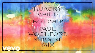 Hot Chip - Hungry Child (Paul Woolford Sunrise Mix) (Official Audio)