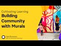 view Building Community with Murals | Cultivating Learning (American Sign Language) digital asset number 1