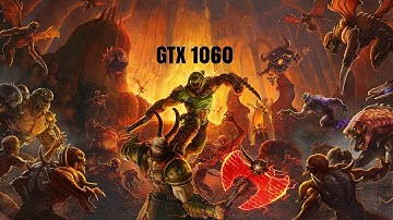 Doom Eternal On GTX 1060 6GB