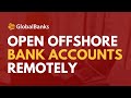 Open Offshore Bank Accounts Remotely