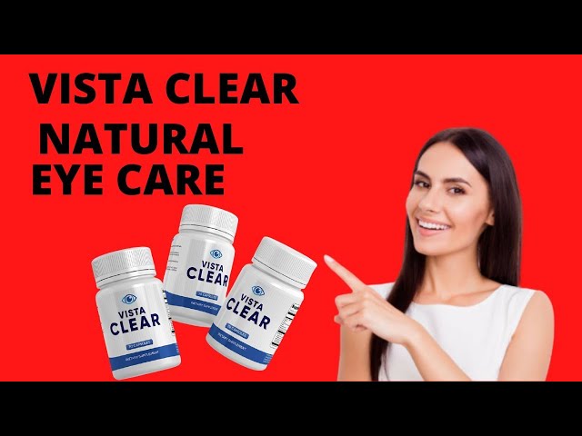 Vista Clear Review 2021 - Vista Clear Eye Care Natural Supplement