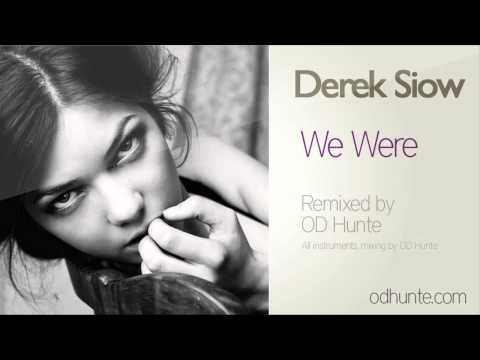 Derek Siow - We Were - ODHunte House Remix