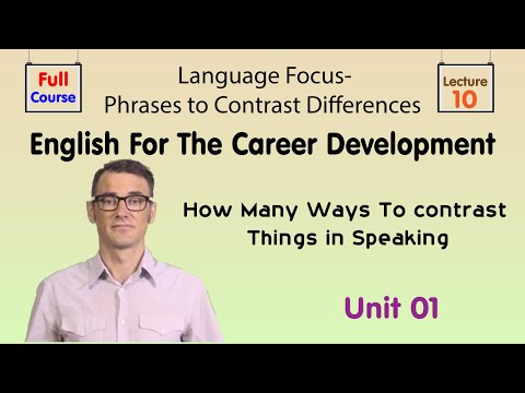 Language Focus- Phrases to Contrast Differences- Lecture 10- English For Career Development