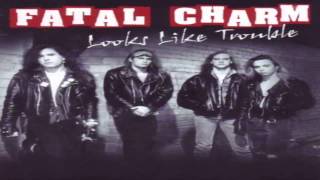 Fatal Charm- Looks Like Trouble