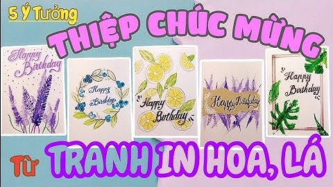 Làm thiệp bằng tranh in hoa lá - thiệp chúc mừng - mĩ thuật lớp 6 bài 4 - KC art 3