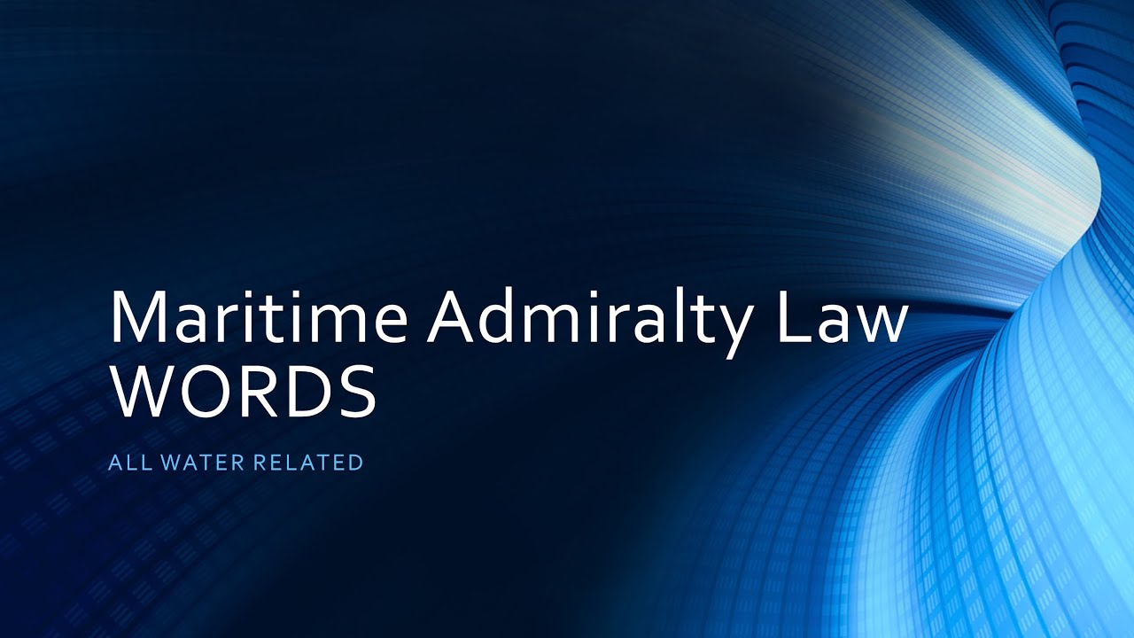Maritime Admiralty Law Words Common Law Statutory Law YouTube maritime-admiralty-law-words-common-law-statutory-law-youtube